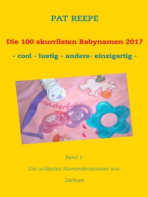 cover image of Die 100 skurrilsten Babynamen 2017